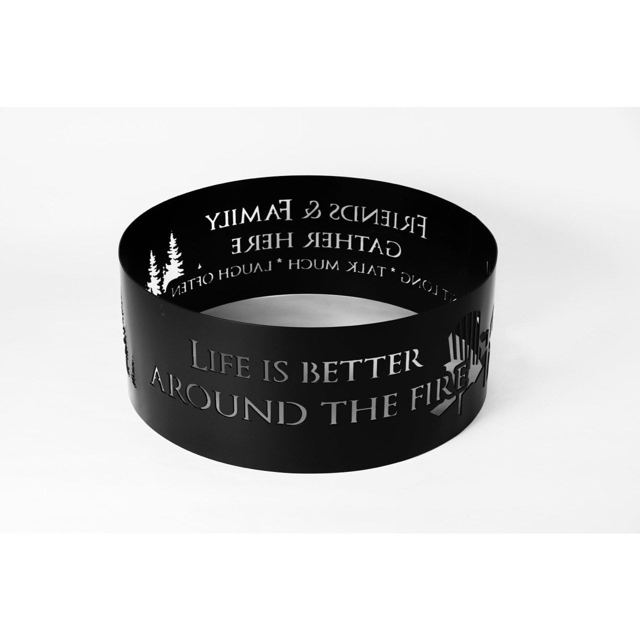Life Is Better Around the Fire Steel Fire Ring